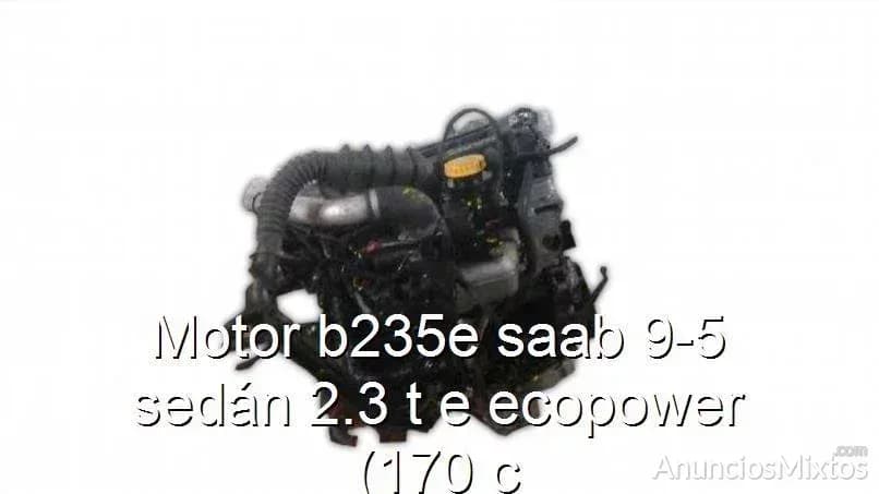 Motor b235e saab 9-5 sedán 2.3 t e ecopower (170 c - Foto 1