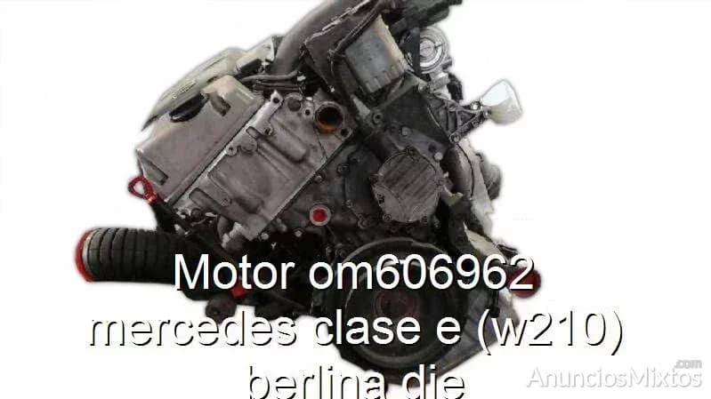 Motor om606962 mercedes clase e (w210) berlina die - Foto 1