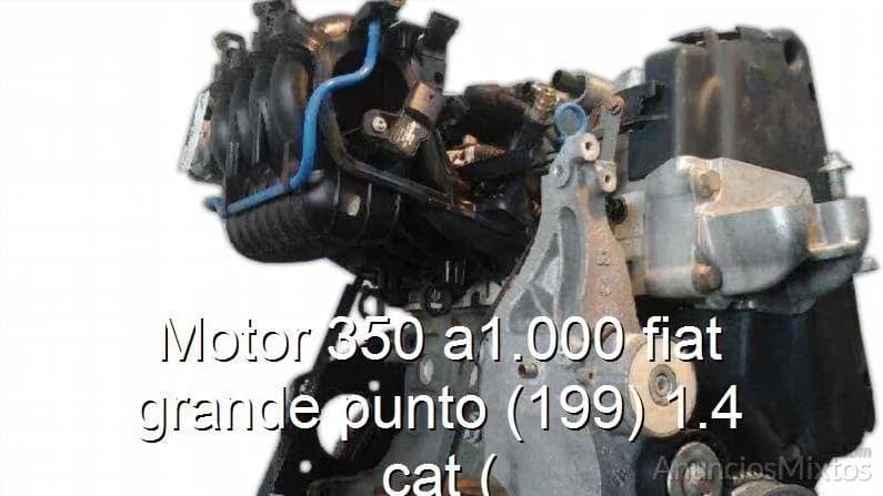 Motor 350 a1.000 fiat grande punto (199) 1.4 cat ( - Foto 1