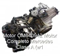 Motor OM640942 Motor Completo Mercedes Clase A (w1