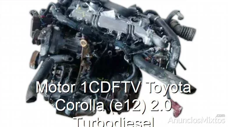 Motor 1CDFTV Toyota Corolla (e12) 2.0 Turbodiesel