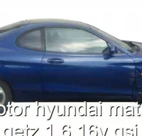 Motor hyundai matrix getz 1.6 16v gsi