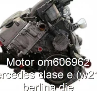 Motor om606962 mercedes clase e (w210) berlina die