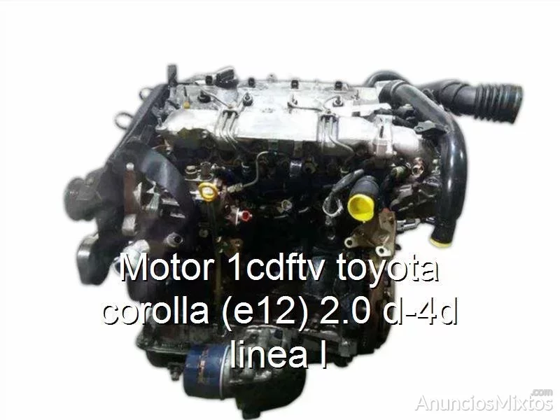 Motor 1cdftv toyota corolla (e12) 2.0 d-4d linea l