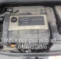 Motor huy guu audi a3 2.0 tfsi quattro