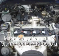 Motor vw golf v audi a3 touran seat 1.6 fsi poco u