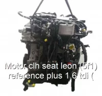 Motor clh seat leon (5f1) reference plus 1.6 tdi (