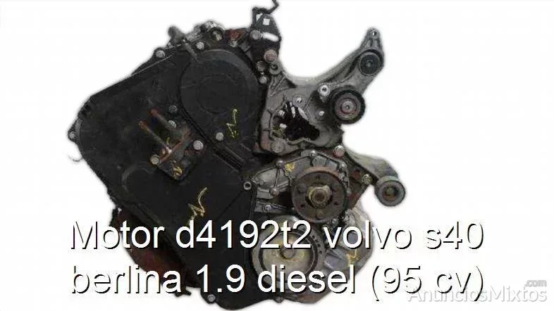 Motor d4192t2 volvo s40 berlina 1.9 diesel (95 cv) - Gratis - Usado - Alicante